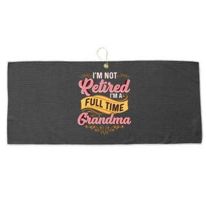 Im Not Retired Im A FullTime Grandma Gift Large Microfiber Waffle Golf Towel