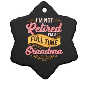 Im Not Retired Im A FullTime Grandma Gift Ceramic Star Ornament