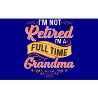 Im Not Retired Im A FullTime Grandma Gift Bumper Sticker