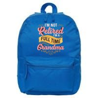 Im Not Retired Im A FullTime Grandma Gift 16 in Basic Backpack