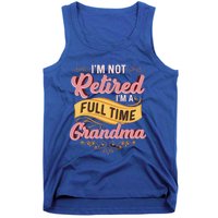 Im Not Retired Im A FullTime Grandma Gift Tank Top