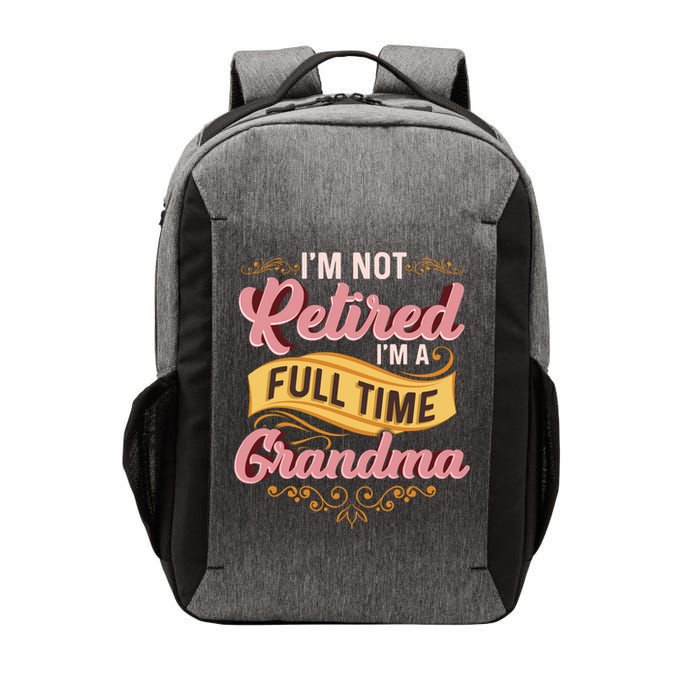 Im Not Retired Im A FullTime Grandma Gift Vector Backpack