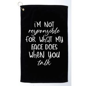 I'm Not Responsible For What My Face Does Funny Teen Gift Platinum Collection Golf Towel