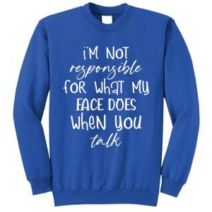 I'm Not Responsible For What My Face Does Funny Teen Gift Sweatshirt