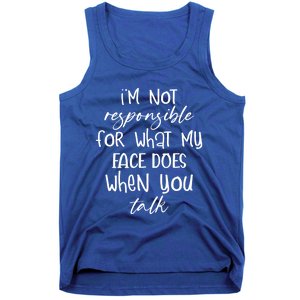 I'm Not Responsible For What My Face Does Funny Teen Gift Tank Top