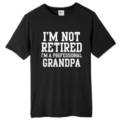 I'm Not Retired I'm A Professional Grandpa Gift Tall Fusion ChromaSoft Performance T-Shirt