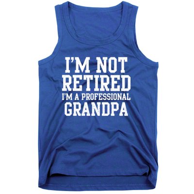 I'm Not Retired I'm A Professional Grandpa Gift Tank Top