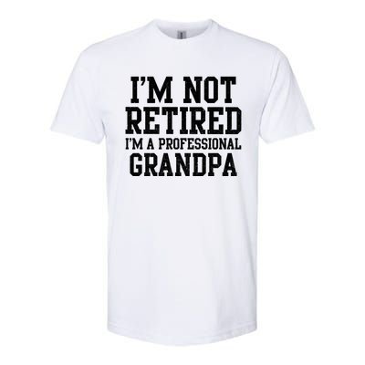 I'm Not Retired I'm A Professional Grandpa Gift Softstyle CVC T-Shirt