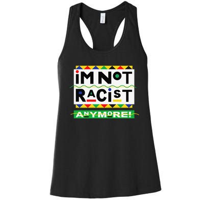 Im Not Racist Anymore Juneteemth Women's Racerback Tank