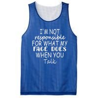 I'm Not Responsible For What My Face Does When You Talk Gift Mesh Reversible Basketball Jersey Tank