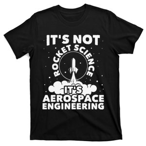 It's Not Rocket Science Aerospace Engineering Spacecrafts T-Shirt