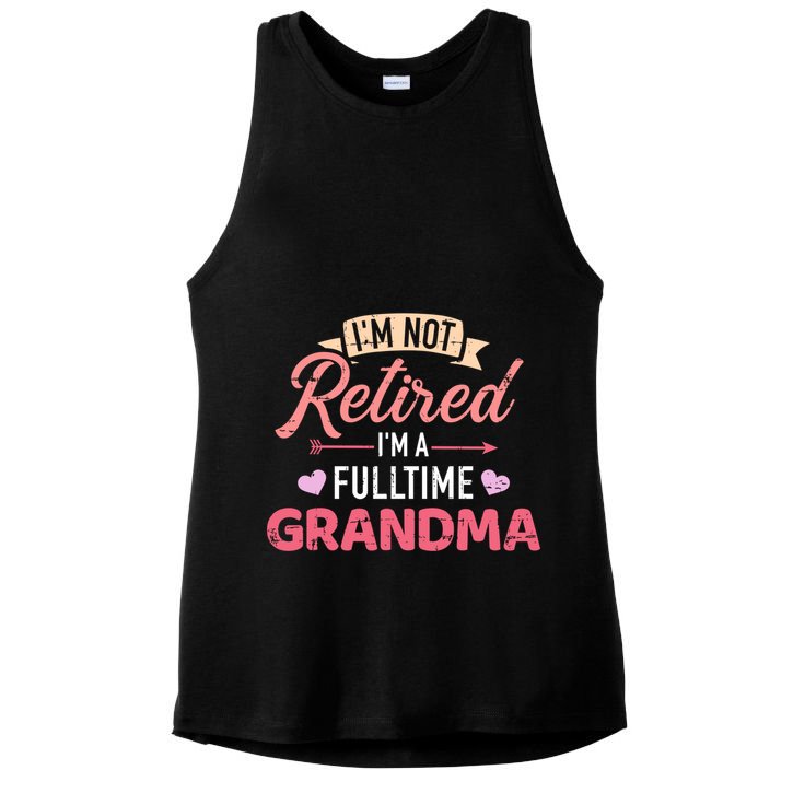 Im Not Retired Im A Fulltime Grandma Gift Ladies PosiCharge Tri-Blend Wicking Tank