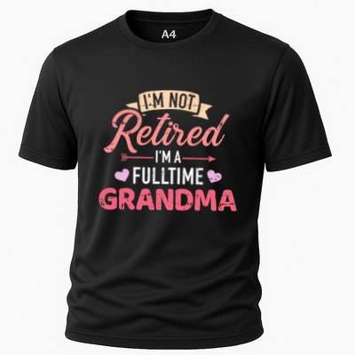 Im Not Retired Im A Fulltime Grandma Gift Performance Shirt