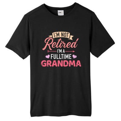 Im Not Retired Im A Fulltime Grandma Gift Tall Fusion ChromaSoft Performance T-Shirt