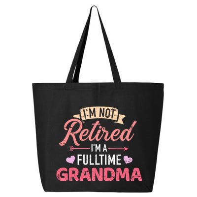 Im Not Retired Im A Fulltime Grandma Gift 25L Jumbo Tote
