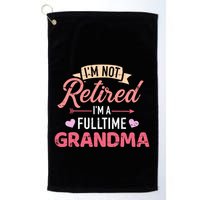 Im Not Retired Im A Fulltime Grandma Gift Golf Towel