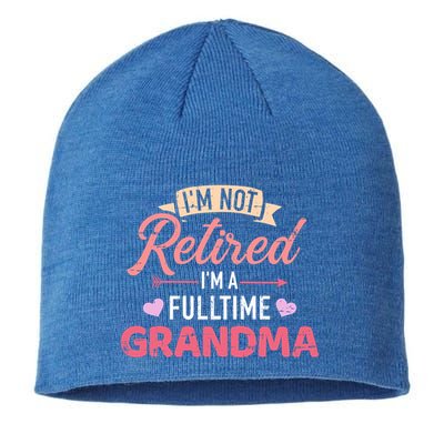 Im Not Retired Im A Fulltime Grandma Gift Sustainable Beanie