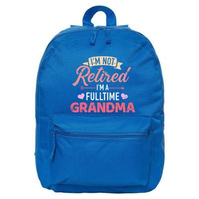 Im Not Retired Im A Fulltime Grandma Gift 16 in Basic Backpack