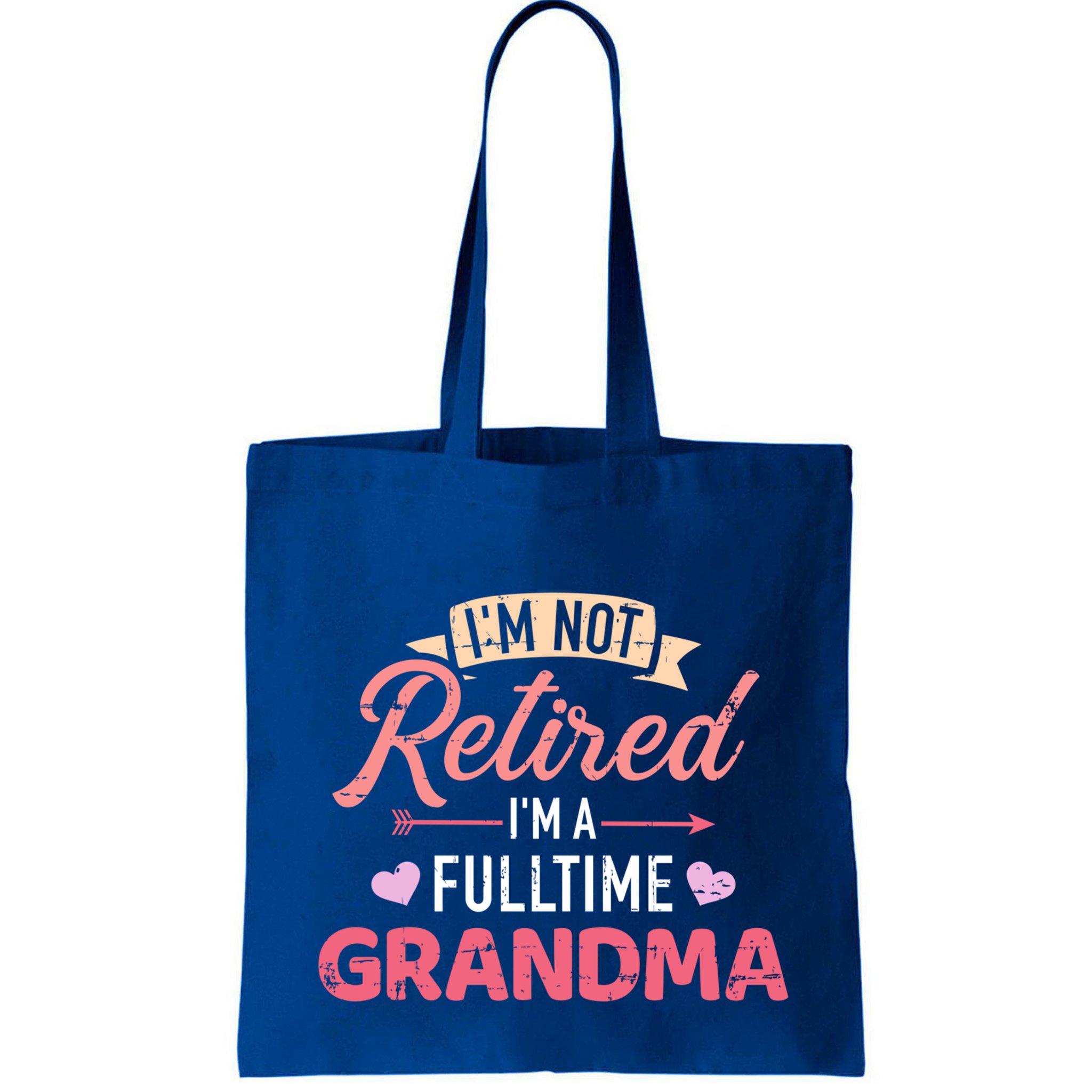 Im Not Retired Im A Fulltime Grandma Gift Bag