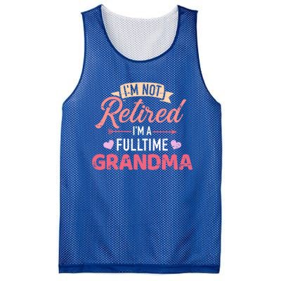 Im Not Retired Im A Fulltime Grandma Gift Mesh Reversible Basketball Jersey Tank