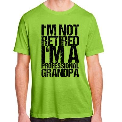 I'm Not Retired I'm A Professional Grandpa Great Gift Adult ChromaSoft Performance T-Shirt