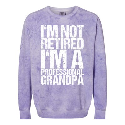 I'm Not Retired I'm A Professional Grandpa Great Gift Colorblast Crewneck Sweatshirt