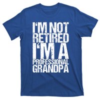 I'm Not Retired I'm A Professional Grandpa Great Gift T-Shirt