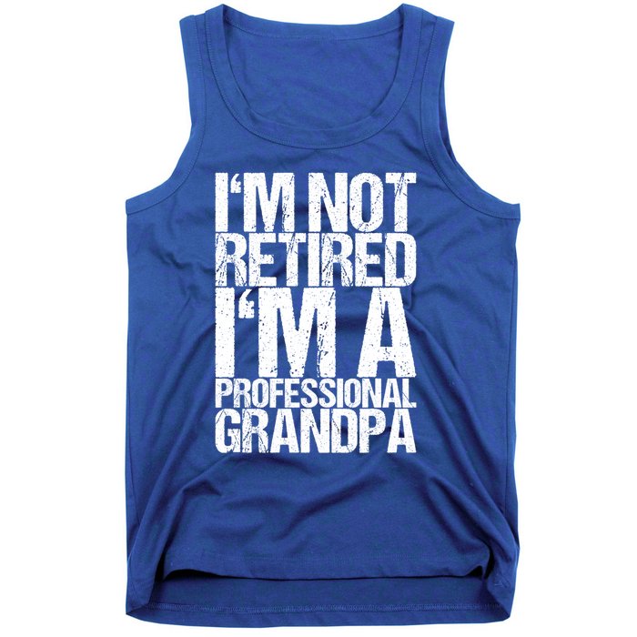 I'm Not Retired I'm A Professional Grandpa Great Gift Tank Top