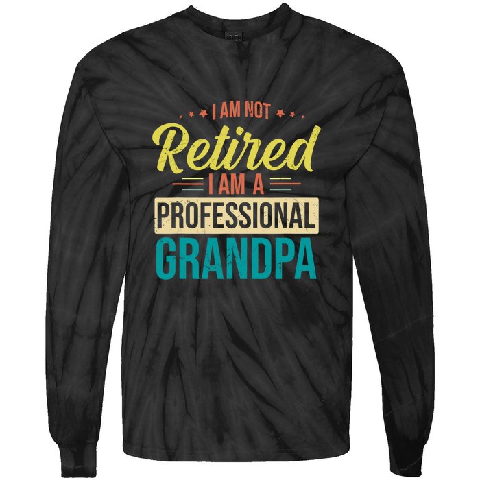 Im Not Retired Im A Professional Grandpa Vintage Tie-Dye Long Sleeve Shirt