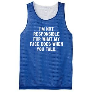 I'm Not Responsible For What My Face Does When You Talk Gift Mesh Reversible Basketball Jersey Tank