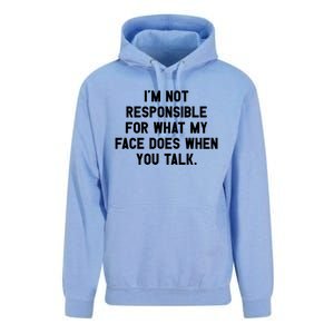 I'm Not Responsible For What My Face Does When You Talk Gift Unisex Surf Hoodie