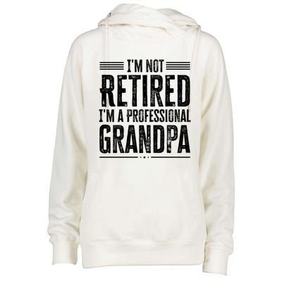 I'm Not Retired I'm A Professional Grandpa Meaningful Gift Womens Funnel Neck Pullover Hood