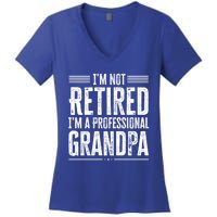 I'm Not Retired I'm A Professional Grandpa Meaningful Gift Women's V-Neck T-Shirt