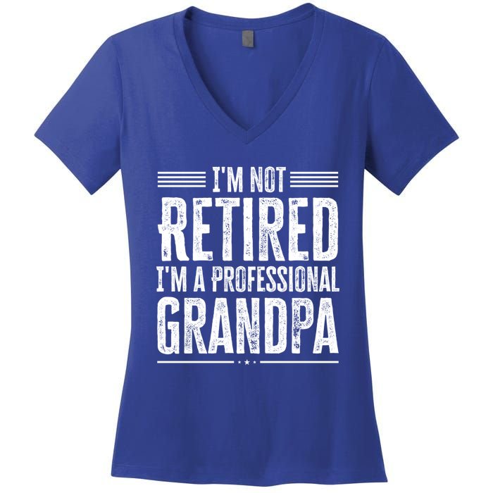 I'm Not Retired I'm A Professional Grandpa Meaningful Gift Women's V-Neck T-Shirt