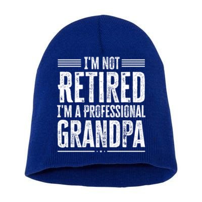 I'm Not Retired I'm A Professional Grandpa Meaningful Gift Short Acrylic Beanie