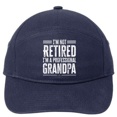 I'm Not Retired I'm A Professional Grandpa Meaningful Gift 7-Panel Snapback Hat