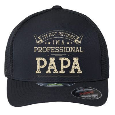 Im Not Retired A Professional Papa Tee Fathers Day Gift Flexfit Unipanel Trucker Cap