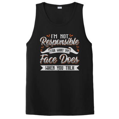 I'm Not Responsible For What My Face Does When You Talk Meaningful Gift PosiCharge Competitor Tank