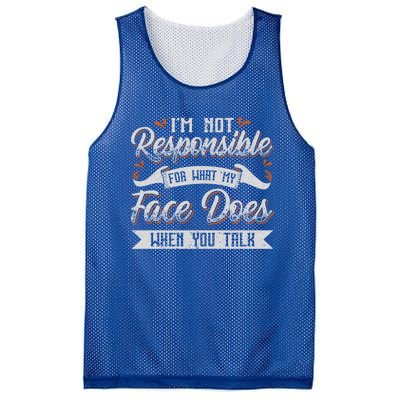 I'm Not Responsible For What My Face Does When You Talk Meaningful Gift Mesh Reversible Basketball Jersey Tank