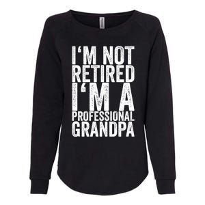 I'm Not Retired I'm A Professional Grandpa Gift Womens California Wash Sweatshirt