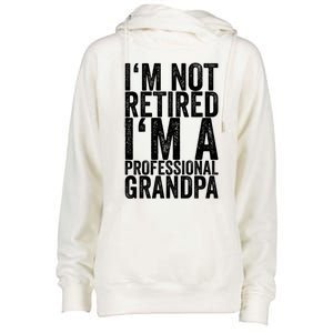 I'm Not Retired I'm A Professional Grandpa Gift Womens Funnel Neck Pullover Hood