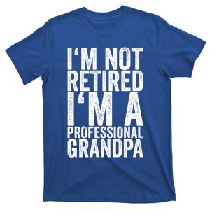 I'm Not Retired I'm A Professional Grandpa Gift T-Shirt