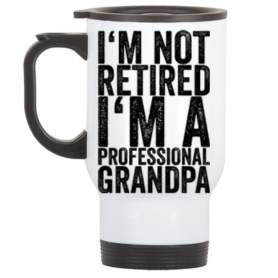 I'm Not Retired I'm A Professional Grandpa Gift Stainless Steel Travel Mug