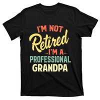 I'm Not Retired I'm A Professional Grandpa Funny Gift  T-Shirt