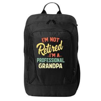 I'm Not Retired I'm A Professional Grandpa Funny Gift  City Backpack