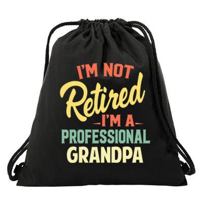 I'm Not Retired I'm A Professional Grandpa Funny Gift  Drawstring Bag