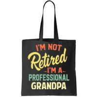 I'm Not Retired I'm A Professional Grandpa Funny Gift  Tote Bag