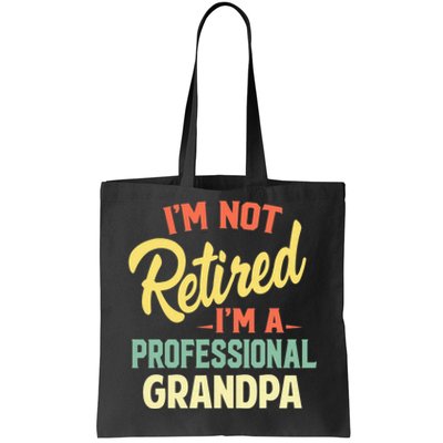 I'm Not Retired I'm A Professional Grandpa Funny Gift  Tote Bag