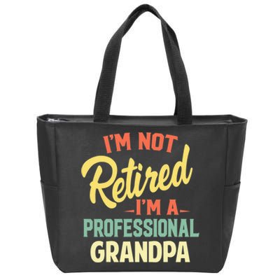 I'm Not Retired I'm A Professional Grandpa Funny Gift  Zip Tote Bag