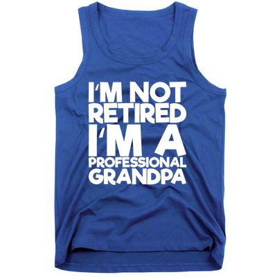 I'm Not Retired I'm A Professional Grandpa Gift Tank Top